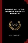 Edible Fats and Oils, Their Composition, Manufacture and Analysis