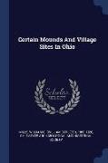 Certain Mounds and Village Sites in Ohio