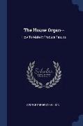 The House Organ--: How to Make It Produce Results