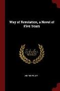 Way of Revelation, a Novel of Five Years