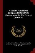 A Syllabus in Modern European History from Charlemagne to the Present (800-1920)