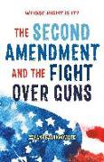 Whose Right Is It? The Second Amendment and the Fight Over Guns