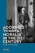 Adorno's 'Minima Moralia' in the 21st Century