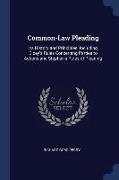 Common-Law Pleading: Its History and Principles. Including Dicey's Rules Concerning Parties to Actions and Stephen's Rules of Pleading