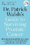 Dr. Patrick Walsh's Guide to Surviving Prostate Cancer