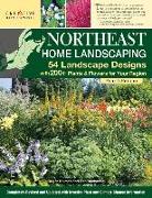 Northeast Home Landscaping, 4th Edition: 54 Landscape Designs with 200+ Plants & Flowers for Your Region