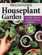 Beginner's Houseplant Garden: Top 40 Choices for Houseplant Success & Happiness