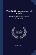 The Sánkhya Aphorisms of Kapila: With Illustrative Extracts from the Commentaries