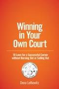 Winning in Your Own Court: 10 Laws for a Successful Career Without Burning Out or Selling Out