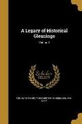 LEGACY OF HISTORICAL GLEANINGS