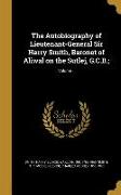 The Autobiography of Lieutenant-General Sir Harry Smith, Baronet of Aliwal on the Sutlej, G.C.B.,, Volume 1
