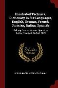 Illustrated Technical Dictionary in Six Languages, English, German, French, Russian, Italian, Spanish: Railway Construction and Operation, Comp. by Au