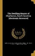 The Dwelling Houses of Charleston, South Carolina [electronic Resource]