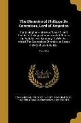 The Memoirs of Philippe De Commines, Lord of Argenton: Containing the Histories of Louis XI, and Charles VIII. Kings of France and of Charles the Bold