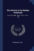 The History of the Balkan Peninsula: From the Earliest Times to the Present Day