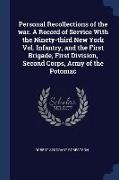 Personal Recollections of the war. A Record of Service With the Ninety-third New York Vol. Infantry, and the First Brigade, First Division, Second Cor