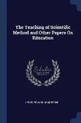 The Teaching of Scientific Method and Other Papers On Education