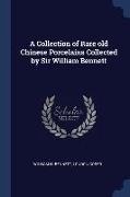 A Collection of Rare old Chinese Porcelains Collected by Sir William Bennett