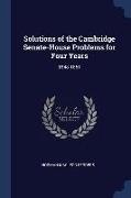 Solutions of the Cambridge Senate-House Problems for Four Years: 1848-1851
