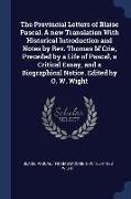 The Provincial Letters of Blaise Pascal. A new Translation With Historical Introduction and Notes by Rev. Thomas M'Crie, Preceded by a Life of Pascal