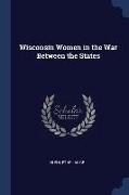 Wisconsin Women in the War Between the States
