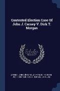 Contested Election Case Of John J. Carney V. Dick T. Morgan