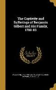 The Captivity and Sufferings of Benjamin Gilbert and His Family, 1780-83