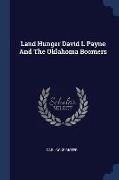 Land Hunger David L Payne And The Oklahoma Boomers