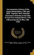 Documentary History of the Armed Neutralities, 1780 and 1800, Together With Selected Documents Relating to the War of American Independence 1776-1783