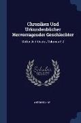 Chroniken Und Urkundenbücher Hervorragender Geschlechter: Stifter Und Klöster, Volumes 1-2