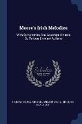 Moore's Irish Melodies: With Symphonies And Accompaniments By Various Eminent Authors