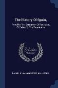 The History Of Spain,: From The First Settlement Of The Colony Of Gades, By The Phoenicians