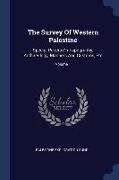 The Survey Of Western Palestine: Special Papers On Topography, Archaeology, Manners And Customs, Etc, Volume 1