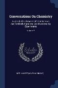 Conversations On Chemistry: In Which The Elements Of That Science Are Familiarly Explained And Illustrated By Experiments, Volume 2