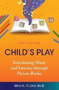 Child's Play: Introducing Music and Literacy through Picture Books