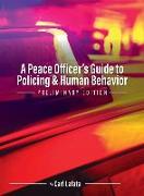 A Peace Officer's Guide to Policing and Human Behavior