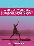 Life of Wellness through Kinesiology: Health and Fitness for Young Adults