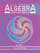 Beginning Algebra: Keeping it Simple