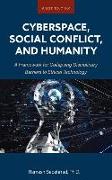 Cyberspace, Social Conflict, and Humanity: A Framework for Collapsing Disciplinary Barriers to Ethical Technology