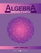 Intermediate Algebra: Keeping it Simple