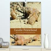 Familie Präriehund (Premium, hochwertiger DIN A2 Wandkalender 2023, Kunstdruck in Hochglanz)