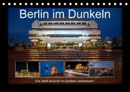 Berlin im Dunkeln (Tischkalender 2023 DIN A5 quer)