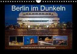 Berlin im Dunkeln (Wandkalender 2023 DIN A4 quer)