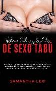 Historias Eróticas y Explícitas de Sexo Tabú: Una colección erótica para adultos. Tríos orgásmicos, nalgadas, BDSM, orgías sexuales, fantasías lésbica