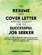 The Resume and Cover Letter Writing Toolkit for the Successful Job Seeker