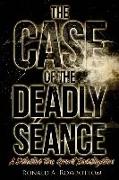 The Case of the Deadly Séance: A Detective Tom Grant Investigation