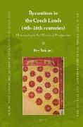 Byzantium in the Czech Lands (4th-16th Centuries): Historical and Art Historical Perspectives