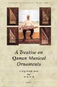 A Treatise on Qanun Musical Ornaments: Ris&#257,la F&#299, Zakh&#257,rif Al-Q&#257,n&#363,n Al-M&#363,s&#299,qiyya