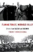 Flaming Forest, Wounded Valley Stories from Bastar and Kashmir