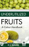 Underutilized Fruits: A Colour Handbook